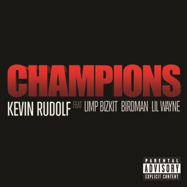 Kevin Rudolf Champions (feat. Limp Bizkit, Birdman & Lil Wayne) Single (