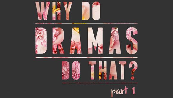 Why Do Dramas Do That?: The Table of Contents